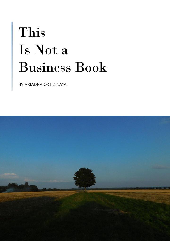 Tree in the middle of a yellowish field against a blue sky, with smoke coming from the sides. Book cover photo for "This Is Not a Business Book" By Ariadna Ortiz Naya. Photo taken with Nikon Coolpix B500 at Chedworth Nature Reserve.